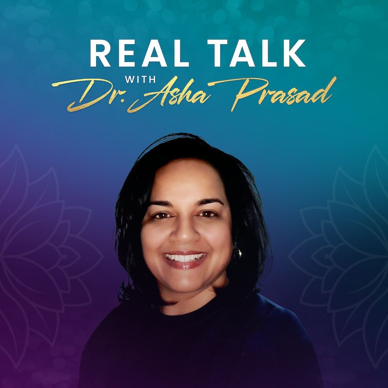 Real Talk With Dr. Asha Prasad