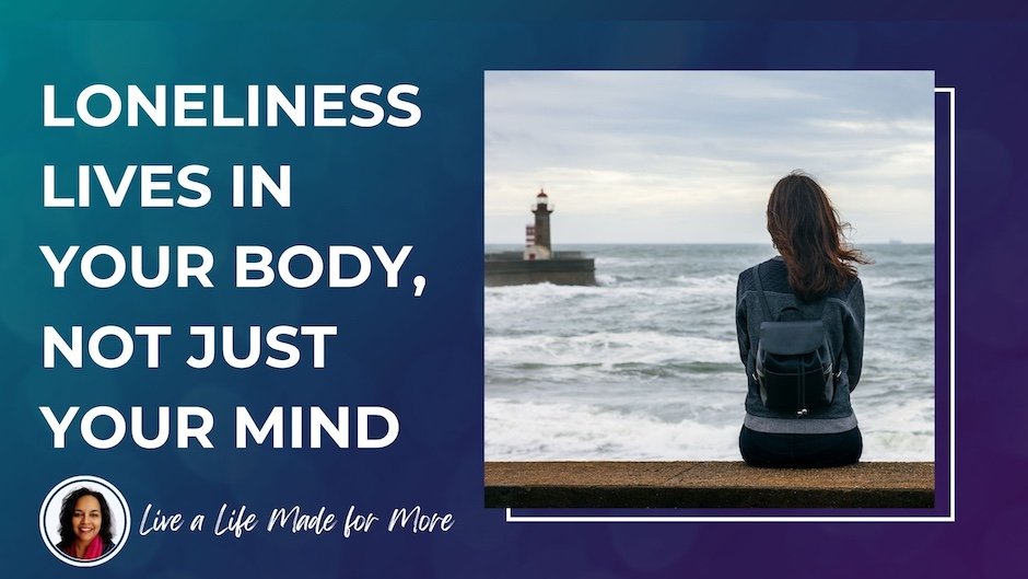 Loneliness Lives in Your Body